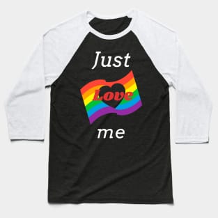 Just Love me, pride flag Baseball T-Shirt